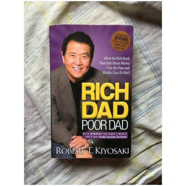 Rich Dad Poor Dad : What The Rich Teach Their Kids About Money That The Poor And Middle Class Do Not