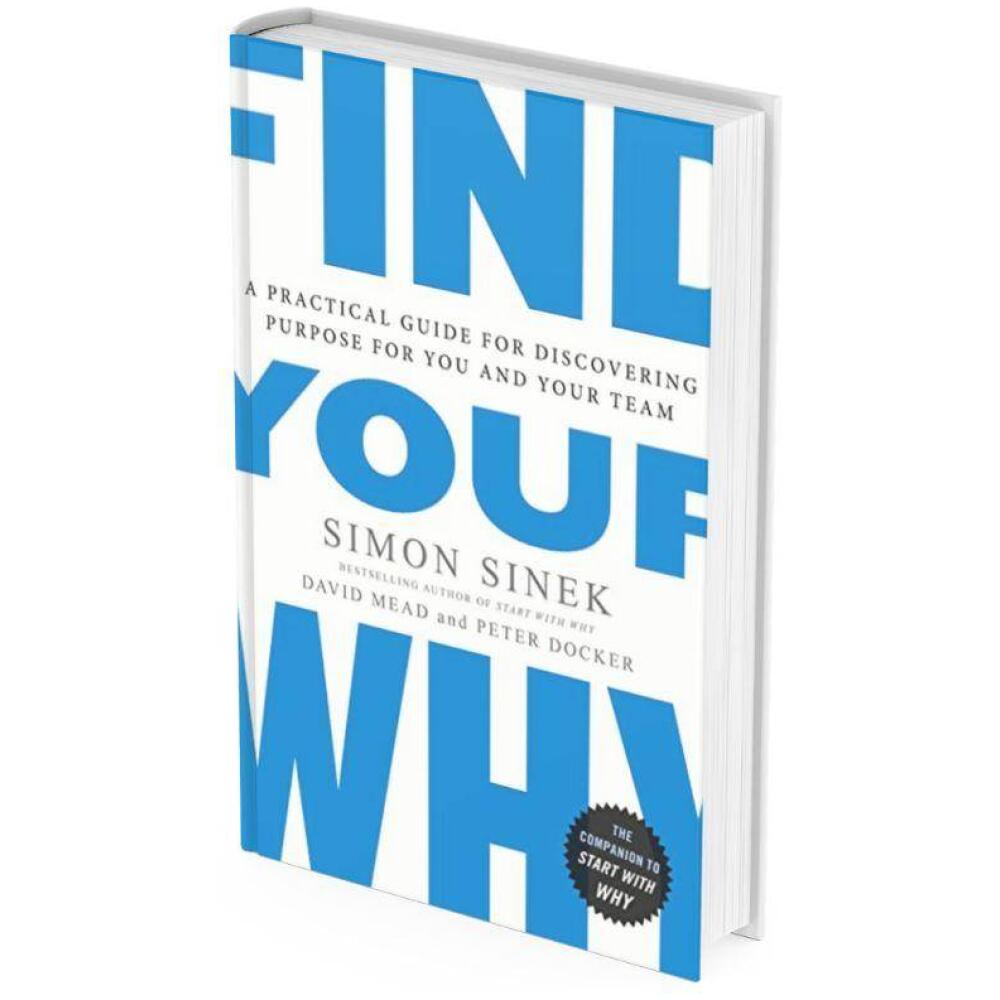  Find Your Why: A Practical Guide for Discovering Purpose for  You and Your Team eBook : Sinek, Simon, Mead, David, Docker, Peter: Kindle  Store